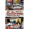 If You Love Baltimore, It Will Love You Back: 171 Short, But True Stories