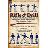 Rifle & Drill: the Enfield Rifle Musket, 1853 and the Drill of the British Soldier of the Mid-Victorian Period