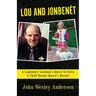 Lou and Jonben騁: A Legendary Lawman's Quest To Solve A Child Beauty Queen's Murder