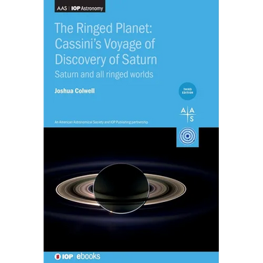 The Ringed Planet: Cassini's Voyage of Discovery at Saturn (Third Edition): Saturn and all ringed worlds