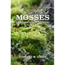 The Secret Lives of Mosses: A Comprehensive Guide for Gardens