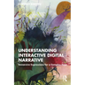 Understanding Interactive Digital Narrative: Immersive Expressions for a Complex Time
