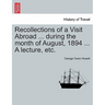 Recollections of a Visit Abroad ... During the Month of August, 1894 ... a Lecture, Etc.