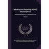 Mechanical Drawing: First[-Second] Year: Mechanical Drawing: First[-second] Year; Volume 1