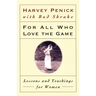 For All Who Love the Game: Lessons and Teachings for Women