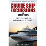 Mediterranean, European and Baltic CRUISE SHIP EXCURSIONS and SHORE TRIPS: Exploring 26 Memorable Ports