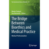 The Bridge Between Bioethics and Medical Practice: Medical Professionalism