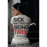 Sick and Tired of Being Tired: My Misery