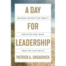 A Day for Leadership: Business Insights for Today's Executives and Teams from the D-Day Battle
