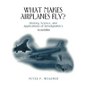 What Makes Airplanes Fly?: History, Science, and Applications of Aerodynamics