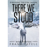 Surviving the Evacuation, Book 17: There We Stood