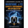 A Beginner's Guide to Mainframe z/OS Capacity, Performance, and Optimization - Maintain a Balanced System and Manage Cost - Book 6