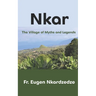 Nkar: The Village of Myths and Legends