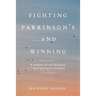 Fighting Parkinson's...and Winning: A memoir of my recovery from Parkinson's Disease