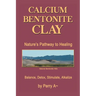 Calcium Bentonite Clay: Nature's Pathway to Healing Balance, Detox, Stimulate, Alkalize