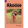 A Grammar of Akoose: A Northest Bantu Language
