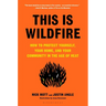 This Is Wildfire: How to Protect Yourself, Your Home, and Your Community in the Age of Heat