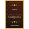Tennyson: Including Lotos Eaters, Ulysses, Ode on the Death, Maud, The Coming and the Passing of Arthur