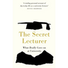 The Secret Lecturer: What Really Goes on at University