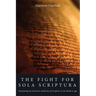 The Fight for Sola Scriptura