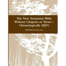 The New Testament Bible Without Chapters or Verses - Chronological (KJV)