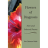 Flowers of Diagnosis-New and Selected Poems