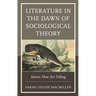 Literature in the Dawn of Sociological Theory: Stories That Are Telling