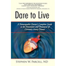 Dare to Live: A Naturopathic Doctor's Complete Guide to the Prevention and Treatment of Coronary Artery Disease