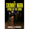 The Skinny Man Living In The Dark