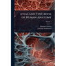 Atlas and Text-book of Human Anatomy