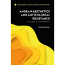 Andean Aesthetics and Anticolonial Resistance: A Cosmology of Unsociable Bodies