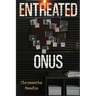 Entreated Onus