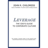 Leverage: The CEO's Guide to Corporate Culture
