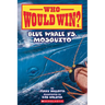 Blue Whale vs. Mosquito (Who Would Win? #29)