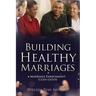 Building Healthy Marriages: Marriage Enrichment Class Guide