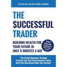 The Successful Trader: Building Wealth For Your Future In Only 5 Minutes A Day