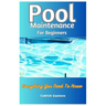 Pool Maintenance For Beginners: Everything You Need To Know