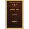 Robinson Jeffers: A Portrait