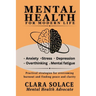 Mental Health for Modern Life: Practical strategies for overcoming burnout and finding peace and clarity