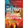 The Military Guide to Disarming Deception: Battlefield Tactics to Expose the Enemy's Lies and Triumph in Truth
