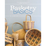 Basketry Basics: Create 18 Beautiful Baskets as You Learn the Craft