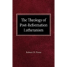The Theology of Post-Reformation Lutheranism: A Study of Theological Prolegomena