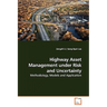 Highway Asset Management under Risk and Uncertainty