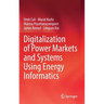Digitalization of Power Markets and Systems Using Energy Informatics