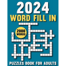 2024 Word Fill In Puzzles Book For Adults: Engage your brain with challenging puzzles to challenge the mind