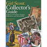 Girl Scout Collector's Guide: A History of Uniforms, Insignia, Publications, and Memorabilia (Second Edition)
