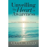 Unveiling the Heart of Awareness: Contemplative Meditations on the Journey of Awakening
