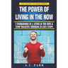 The Power of Living in the Now (2 Workbooks in 1): Living in The Now & Stop Negative Thinking in Easy Steps