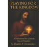 Playing For The Kingdom: A Devotional for Catholic Soccer Fanatics