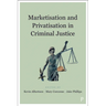 Marketisation and Privatisation in Criminal Justice